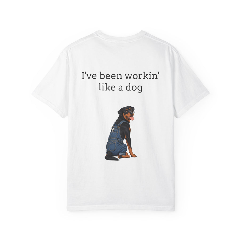 I've Been Workin' Like a Dog T-Shirt (Rottweiler)