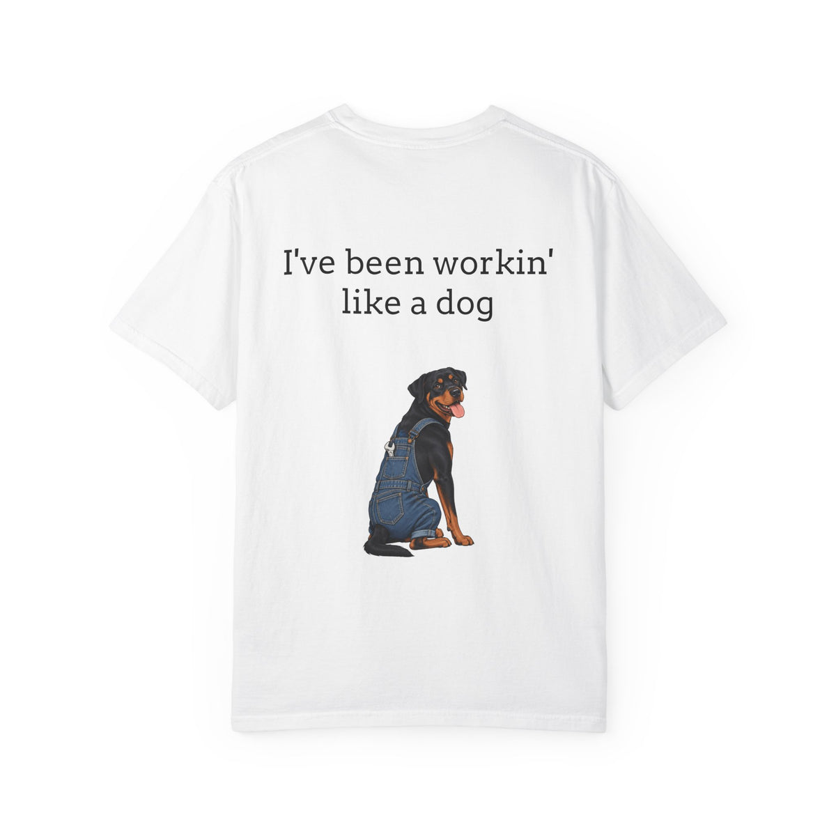 I've Been Workin' Like a Dog T-Shirt (Rottweiler)