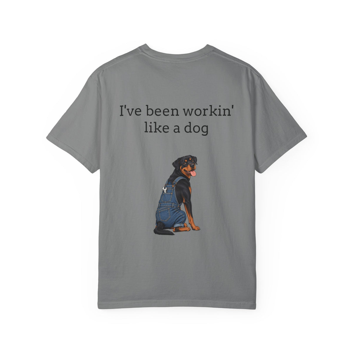 I've Been Workin' Like a Dog T-Shirt (Rottweiler)